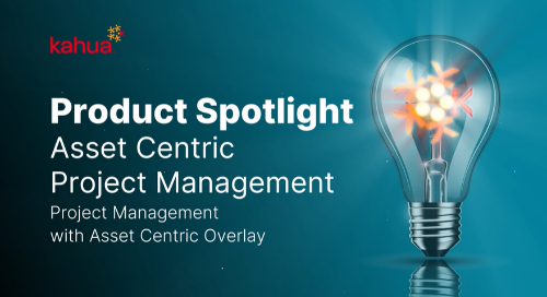 A lightbulb glows beside the text: Product Spotlight: Asset Centric Project Management. Project Management with Asset Centric Overlay. Kahua logo is at the top left on a teal background.