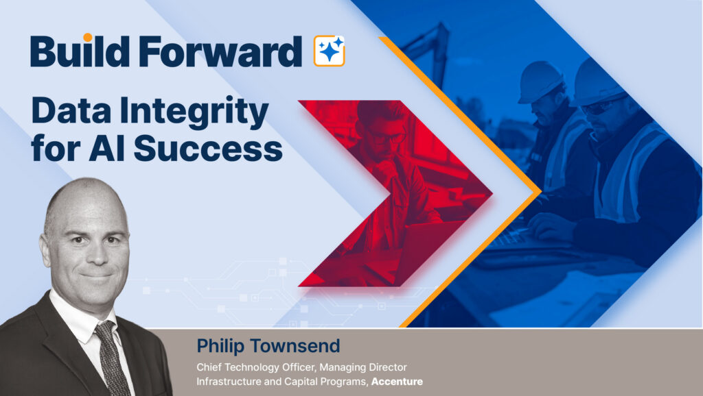 A presentation slide titled Build Forward: Data Integrity for AI Success with Philip Townsend’s photo, Accenture info, and background images of construction workers and digital graphics.