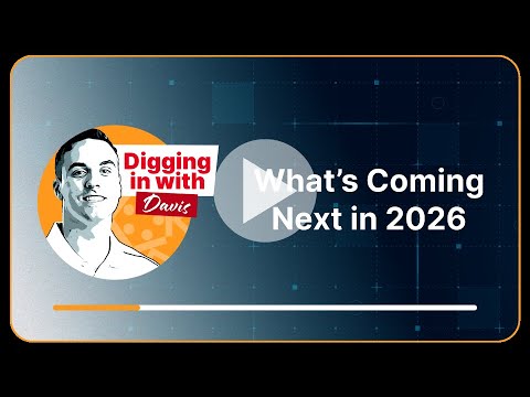 A video thumbnail with a drawing of a smiling man and the text “Digging in with Davis.” Next to him, text reads: “What’s Coming Next in 2026.”.
