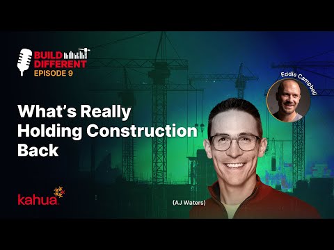 Podcast cover for Build Different Episode 9 with AJ Waters and Eddie Campbell. Background shows construction cranes. Text reads Whats Really Holding Construction Back. Kahua logo in lower left.