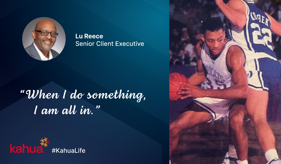 Lu Reece, Senior Client Executive, is shown playing basketball; quote reads, “When I do something, I am all in.” Kahua and #KahuaLife logos appear in the lower left corner on a blue background.