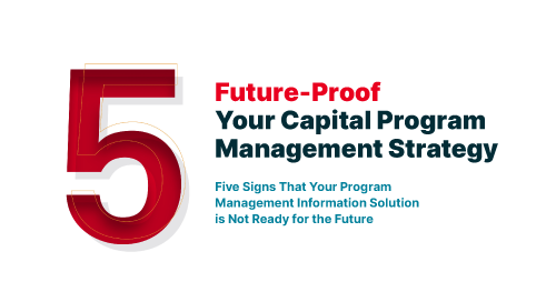Large red number 5 with text: “Future-Proof Your Capital Program Management Strategy. Five Signs That Your Program Management Information Solution is Not Ready for the Future.”.