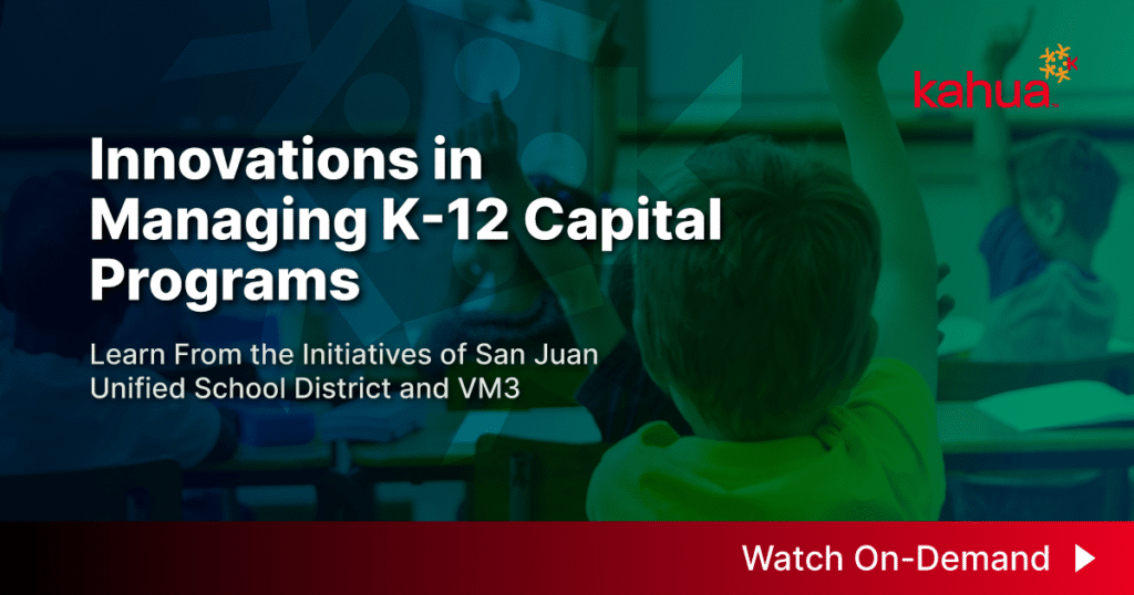A classroom with students raising hands. Text: Innovations in Managing K-12 Capital Programs. Learn From the Initiatives of San Juan Unified School District and VM3. Watch On-Demand. Kahua logo.