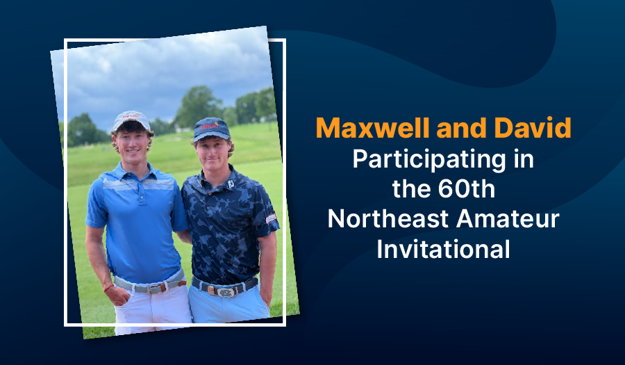 Two young men in golf attire stand on a green golf course. Text beside them reads: Maxwell and David Participating in the 60th Northeast Amateur Invitational.