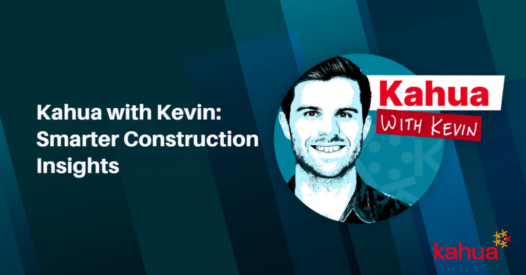 A promotional image for Kahua with Kevin: Smarter Construction Insights featuring an illustrated portrait of a smiling man and the Kahua company logo on a blue background.