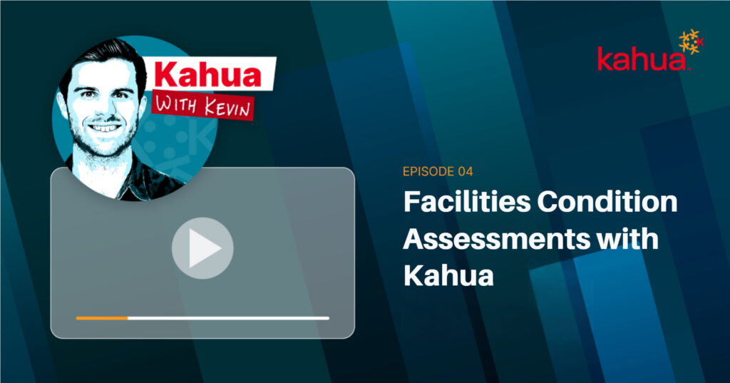 Podcast graphic titled Facilities Condition Assessments with Kahua featuring Kahua with Kevin, episode 4, with a play button and the Kahua logo in the top right corner.