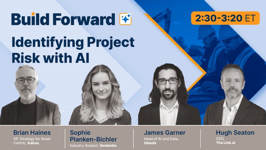 Event banner titled Build Forward: Identifying Project Risk with AI scheduled for 2:30-3:20 ET. Features headshots of four panelists: Brian Haines (Kahua), Sophie Planken-Bichler (Verdantix), James Garner (Gleeds), and Hugh Seaton (The Link.ai).