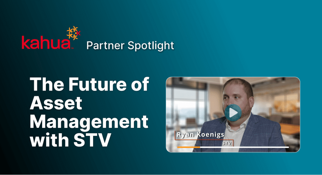 A Kahua Partner Spotlight image reads The Future of Asset Management with STV and shows a video still of a man labeled Ryan Koenigs with a play button overlay.