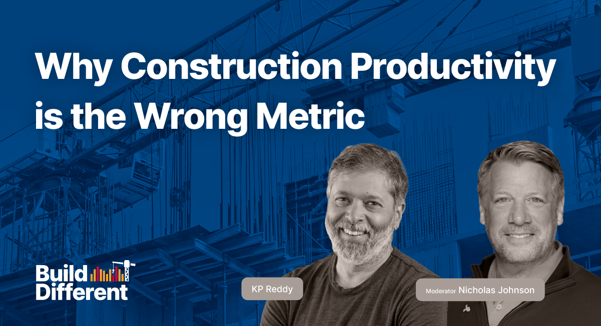 Two men smile in front of a construction site background. Text reads: Why Construction Productivity is the Wrong Metric. Labels: KP Reddy and Moderator Nicholas Johnson. Build Different logo is in the lower left corner.