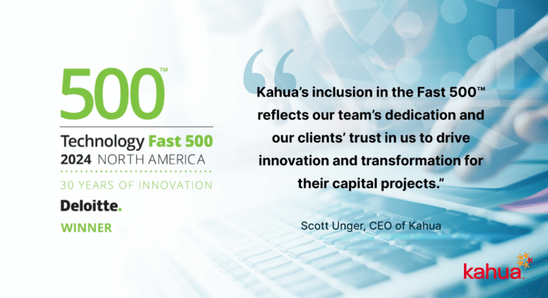 Image with text: 500™ Technology Fast 500 2024 North America 30 years of innovation Deloitte. Winner. Quote from Scott Unger, CEO of Kahua, about team and client trust. Kahua logo on the bottom right.