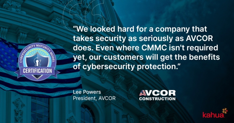 A quote about cybersecurity from Lee Powers of AVCOR Construction appears beside the CMMC certification badge, with an American flag and a large building in the background. Logos for AVCOR Construction and Kahua are also shown.