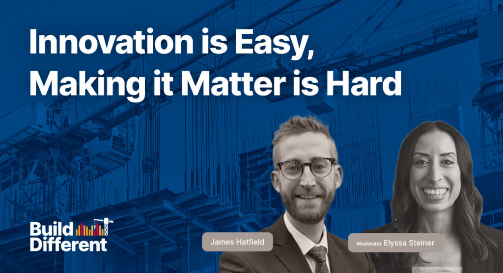 A promotional graphic reads Innovation is Easy, Making it Matter is Hard with photos of James Hatfield and moderator Elyssa Steiner. The Build Different logo and a blueprint of a building are in the background.